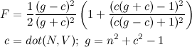 \begin{align*} F&=\frac{1}{2}\frac{(g-c)^2}{(g+c)^2}\left(1+\frac{(c(g+c)-1)^2}{(c(g-c)+1)^2}\right)\\ c&=dot(N,V);\ g=n^2+c^2-1 \end{align*}