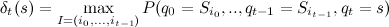 \delta_t(s) = \max\limits_{I=(i_0, ..., i_{t-1})}P(q_0=S_{i_0},..,q_{t-1}=S_{i_{t-1}}, q_t=s)