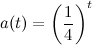 a(t)=left(1over4right)\^t
