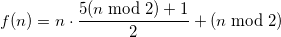 f(n)=n\cdot\frac{5(n\bmod2)+1}{2}+(n\bmod2)
