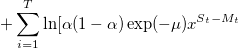 +\sum_{i=1}^T\ln[\alpha(1-\alpha)\exp(-\mu)x^{S_t-M_t}