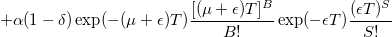 +\alpha(1-\delta)\exp(-(\mu+\epsilon)T)\frac{[(\mu+\epsilon)T]^B}{B!}\exp(-\epsilon T)\frac{(\epsilon T)^S}{S!}