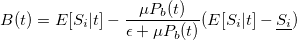 B(t)=E[S_i|t]-\frac{\mu P_b(t)}{\epsilon+\mu P_b(t)}(E[S_i|t]-\underline{S_i})