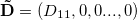 \mathbf{\tilde{D}}=(D_{11},0,0...,0)