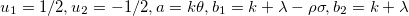 u_1=1/2,u_2=-1/2,a=k\theta,b_1=k+\lambda-\rho\sigma, b_2=k+\lambda