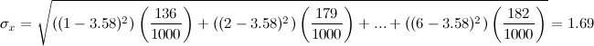 \sigma_x= \sqrt{((1 - 3.58)^2)\left(\frac{136}{1000}\right) + ((2- 3.58)^2)\left(\frac{179}{1000}\right) + ... +((6 - 3.58)^2)\left(\frac{182}{1000}\right)} = 1.69