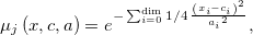 \mu_{{j}} \left( x,c,a \right) ={e}^{-\sum _{i=0}^{\dim}1/4\,{\frac {
\left( x_{{i}}-c_{{i}} \right) ^{2}}{{a_{{i}}}^{2}}}}