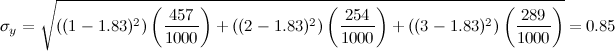 \sigma_y= \sqrt{((1 - 1.83)^2)\left(\frac{457}{1000}\right) + ((2- 1.83)^2)\left(\frac{254}{1000}\right) +((3 - 1.83)^2)\left(\frac{289}{1000}\right)} = 0.85